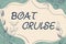 Writing displaying text Boat Cruise. Business overview sail about in area without precise destination with large ship
