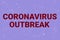Writing displaying text Coronavirus Outbreak. Internet Concept infectious disease caused by newly discovered COVID19