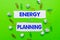 Writing displaying text Energy Planning. Word for making of a strategy and plan for the consumption of energy Forming