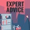 Writing displaying text Expert Advice. Business idea Sage Good Word Professional opinion Extensive skill Ace Office