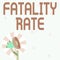 Writing displaying text Fatality Rate. Word Written on calculated number of deaths over a specific range of period