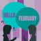 Writing displaying text Hello February. Business showcase greeting used when welcoming the second month of the year
