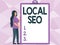 Writing displaying text Local Seo. Business idea optimize your website to rank better for a local audience Woman Drawing