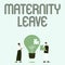 Writing displaying text Maternity Leave. Business approach a leave of absence for an expectant or a new mother