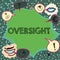 Writing displaying text Oversight. Business concept Watch Organize job to make certain it is being done correctly