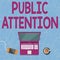 Writing displaying text Public Attention. Word Written on the attention or focus of the general public to a person