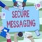 Writing displaying text Secure Messaging. Business showcase protect critical data when sent beyond the corporate border