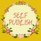 Writing displaying text Self Publish. Word for Published work independently and at own expense Indie Author Blank Frame