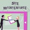 Writing displaying text Site Maintenance. Concept meaning keeping the website secure updated running and bugfree