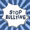 Writing displaying text Stop Bullying. Business approach voicing out their campaign against violence towards victims