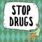 Writing displaying text Stop Drugs. Concept meaning put an end on dependence on substances such as heroin or cocaine