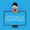 Writing note showing Attitude Is Everything. Business photo showcasing Positive Outlook is the Guide to a Good Life