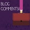 Writing note showing Blog Comments. Business photo showcasing Space at the end of each post for a reader to leave a