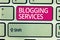 Writing note showing Blogging Services. Business photo showcasing Social networking facility Informative Journalism