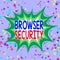 Writing note showing Browser Security. Business photo showcasing security to web browsers in order to protect networked