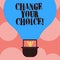 Writing note showing Change Your Choice. Business photo showcasing to improve ones behavior habits or beliefs by himself