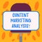 Writing note showing Content Marketing Analysis. Business photo showcasing focus on attracting attention and generate leads Blank