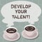 Writing note showing Develop Your Talent. Business photo showcasing improve natural aptitude or skill with effort and