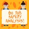 Writing note showing Do Job Safety Analysis. Business photo showcasing Business company security analytics control Male and Female