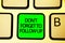 Writing note showing Don t not Forget To Follow Up. Business photo showcasing asking someone to keep connection with others Keyboa