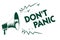 Writing note showing Don t not Panic. Business photo showcasing sudden strong feeling of fear prevents reasonable thought Black me