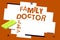 Writing note showing Family Doctor. Business photo showcasing Provide comprehensive health care for showing of all ages