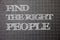 Writing note showing Find The Right People. Business photo showcasing choosing perfect candidate for job or position Graph paper