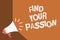 Writing note showing Find Your Passion. Business photo showcasing Seek Dreams Find best job or activity do what you love News flas