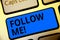 Writing note showing Follow Me. Business photo showcasing Inviting a person or group to obey your prefered leadership Keyboard blu