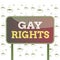 Writing note showing Gay Rights. Business photo showcasing equal civil and social rights for homosexuals individuals Metallic pole