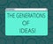 Writing note showing The Generations Of Ideas. Business photo showcasing Brainstorming creative activities inspiration Monitor