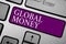 Writing note showing Global Money. Business photo showcasing International finance World currency Transacted globally Keyboard pur