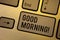 Writing note showing Good Morning Motivational Call. Business photos showcasing Greeting Wishes for a great day Inspirational