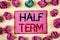 Writing note showing Half Term. Business photo showcasing Short holiday in the middle of the periods school year is divided. Conce