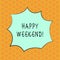 Writing note showing Happy Weekend. Business photo showcasing something nice has happened or they feel satisfied with