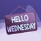 Writing note showing Hello Wednesday. Business photo showcasing Hump day Middle of the working week of the calendar Memo reminder