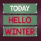 Writing note showing Hello Winter. Business photo showcasing coldest season of the year in polar and temperate zones Wooden panel