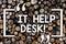 Writing note showing It Help Desk. Business photo showcasing Online support assistance helping showing with technology
