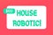 Writing note showing House Robotic. Business photo showcasing Programmable powered machines that perform household