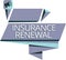Writing note showing Insurance Renewal. Business photo showcasing Protection from financial loss Continue the agreement