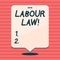 Writing note showing Labour Law. Business photo showcasing rules relating to rights and responsibilities of workers