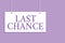 Writing note showing Last Chance. Business photo showcasing final opportunity to achieve or acquire something or action Hanging bo