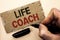 Writing note showing Life Coach. Business photo showcasing Mentoring Guiding Career Guidance Encourage Trainer Mentor written by