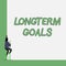 Writing note showing Longterm Goals. Business photo showcasing Strategic target that is required more time for