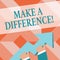 Writing note showing Make A Difference. Business photo showcasing have significant effect or non on demonstrating or