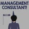 Writing note showing Management Consultant. Business photo showcasing gives professional advice about how to run a