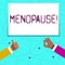 Writing note showing Menopause. Business photo showcasing Cessation of menstruation Older women hormonal changes period