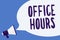 Writing note showing Office Hours. Business photo showcasing The hours which business is normally conducted Working time Megaphone
