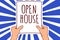 Writing note showing Open House. Business photo showcasing you can come whatever whenever want Make yourself at home Man holding p