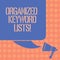 Writing note showing Organized Keyword Lists. Business photo showcasing Taking list of keywords and place them in groups Color